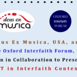 Deus Ex Musica, USA and the Oxford Interfaith Forum, UK, Join in Colboration to Present ART in Interfaith Contexts